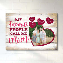 Load image into Gallery viewer, My Favorite People Call Me Mom Premium Canvas