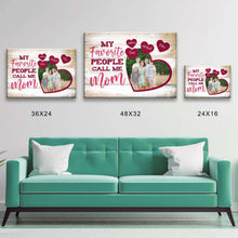 Load image into Gallery viewer, My Favorite People Call Me Mom Premium Canvas Poster