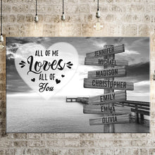 Load image into Gallery viewer, Ocean Dock  All of Me Loves All of You Multi-Names Premium Canvas
